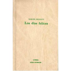 Beckett, Samuel. Los días felices Beckett, Samuel. Los días felices