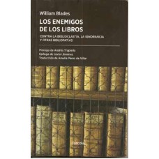 Blades, William. Los enemigos de los libros. Blades, William. Los enemigos de los libros.