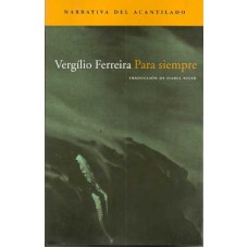 Ferreira, Vergílio. Para siempre Ferreira, Vergílio. Para siempre