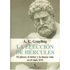Grayling, A. C. La elección de Hércules.