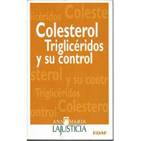 Lajusticia, Ana María. Colesterol, Triglicéridos y su control. Lajusticia, Ana María. Colesterol, Triglicéridos y su control.