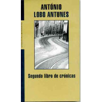 Lobo Antunes, António. Segundo libro de crónicas Lobo Antunes, António. Segundo libro de crónicas