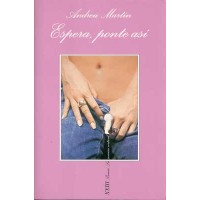 Martín, Andreu. Espera, ponte así.