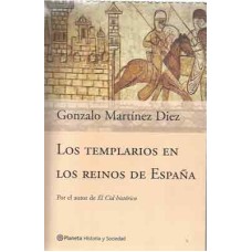 Martínez Diez, Gonzalo. Los templarios en los reinos de España Martínez Diez, Gonzalo. Los templarios en los reinos de España