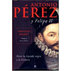 Mignet, françois. Antonio Pérez y Felipe II Mignet, françois. Antonio Pérez y Felipe II