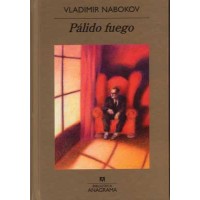 Nabokov, Vladimir. Pálido fuego. Nabokov, Vladimir. Pálido fuego.