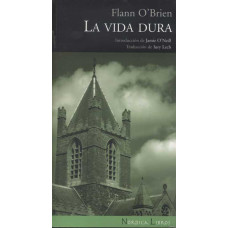O'Brien, Flann. La vida dura. Una exégesis de lo escuálido