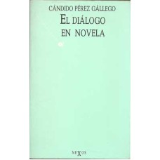 Pérez Gállego, Cándido. El diálogo en novela. Pérez Gállego, Cándido. El diálogo en novela.