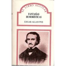 Poe, Edgar Allan. Fantasías humorísticas.