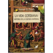 Pounds, J.G. Norman. La vida cotidiana: historia de la cultura material Pounds, J.G. Norman. La vida cotidiana: historia de la cultura material