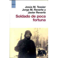 Tessier, Jesús M./Reverte, Jorge M./Reverte, Javier. Soldado de poca fortuna