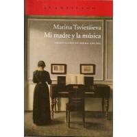 Tsvietáieva, Marina. Mi madre y la música Tsvietáieva, Marina. Mi madre y la música