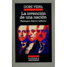 Vidal, Gore. La invención de una nación Vidal, Gore. La invención de una nación