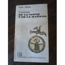 Altheim, Franz. Visión de la tarde y de la mañana.