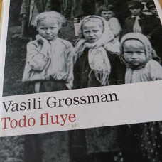 Grossman, Vasili. Todo fluye Grossman, Vasili. Todo fluye
