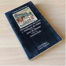 Guevara, Antonio de. Menosprecio de Corte y Alabanza de Aldea. Arte de Marear