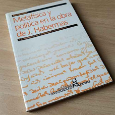 Martínez F. J., Redondo M. J. y otros. Metafísica y política en la obra de J. Habermas
