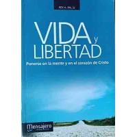 Pai, Rex A. SJ. Vida y libertad: Ponerse en la mente y en la voluntad de Cristo Pai, Rex A. SJ. Vida y libertad: Ponerse en la mente y en la voluntad de Cristo