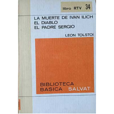 Tolstoi, León. La muerte de Ivan Ilich. El diablo. El padre Sergio.