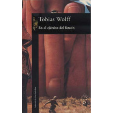 Wolff, Tobias. En el ejército del faraón Wolff, Tobias. En el ejército del faraón
