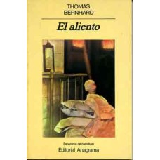 Bernhard, Thomas. El aliento. (Una decisión) Bernhard, Thomas. El aliento. (Una decisión)