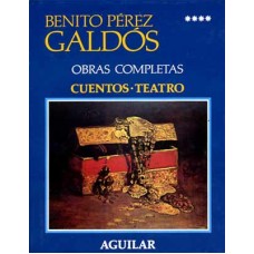 Pérez Galdós, Benito. Obras Completas 4