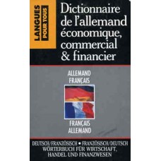 Diccionnaire de l´allemand économique, commercial & financier / Wörterbuch für Wirtschaft, Handel und Finanzwesen