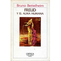 Bettelheim, Bruno. Freud y el alma humana. Bettelheim, Bruno. Freud y el alma humana.