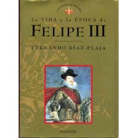 Díaz-Plaja, Fernando. La vida y la época de Felipe III. Díaz-Plaja, Fernando. La vida y la época de Felipe III.