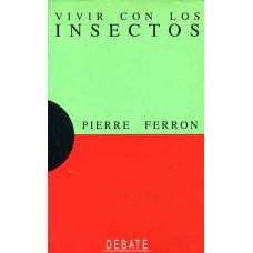 Ferron, Pierre. Vivir con los insectos Ferron, Pierre. Vivir con los insectos