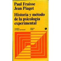 Fraisse, Paul. Piaget, Jean. Historia y método de la psicología experimental. Fraisse, Paul. Piaget, Jean. Historia y método de la psicología experimental.