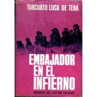 Luca de Tena, Torcuato. Embajador en el infierno. Memorias del capitán Palacios.