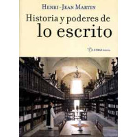 Martin, Henri-Jean. Historia y poderes de lo escrito.