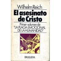 Reich, Wilhelm. El asesinato de Cristo. Reich, Wilhelm. El asesinato de Cristo.