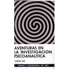 Reik, Theodor.  Aventuras en la investigación psicoanalítica. Reik, Theodor.  Aventuras en la investigación psicoanalítica.