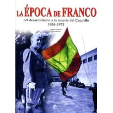Sánchez, Antonio y Huertas, Pilar. La Época de Franco. Sánchez, Antonio y Huertas, Pilar. La Época de Franco.