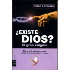Stenger, Victor J. ¿Existe Dios? El gran enigma. Stenger, Victor J. ¿Existe Dios? El gran enigma.