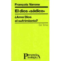 Varone, François. El dios "sádico". ¿Ama Dios el sufrimiento?