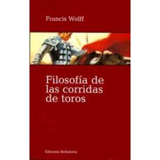 Wolff, Francis. Filosofía de las corridad de toros. Wolff, Francis. Filosofía de las corridad de toros.