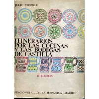 Escobar, Julio. Itinerarios por las cocinas y las bodegas de Castilla. Escobar, Julio. Itinerarios por las cocinas y las bodegas de Castilla.