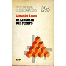 Lowen, Alexander. El lenguaje del cuerpo. Lowen, Alexander. El lenguaje del cuerpo.