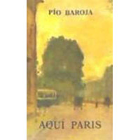 Baroja, Pío. Aquí París