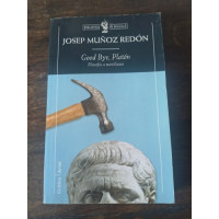 Muñoz Redón, Josep. Good Bye, Platón.